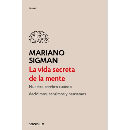 La Vida Secreta de la Mente / The Secret Life of the Mind: How Your Brain Thinks, Feels, and Decides - Paperback