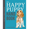 The Happy Puppy Handbook: Your Guide To Raising A Great Dog - Paperback