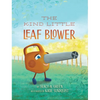 The Kind Little Leaf Blower - Hardcover