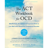 The ACT Workbook for Ocd: Mindfulness, Acceptance, and Exposure Skills to Live Well with Obsessive-Compulsive Disorder - Paperback
