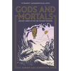 Gods and Mortals: Ancient Greek Myths for Modern Readers - Paperback