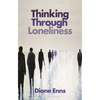 Thinking Through Loneliness - Hardcover