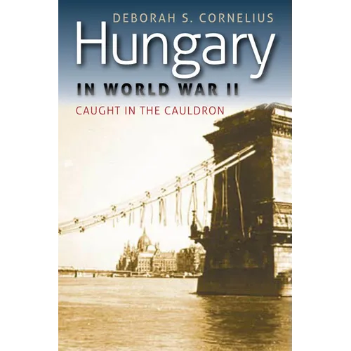 Hungary in World War II: Caught in the Cauldron - Paperback
