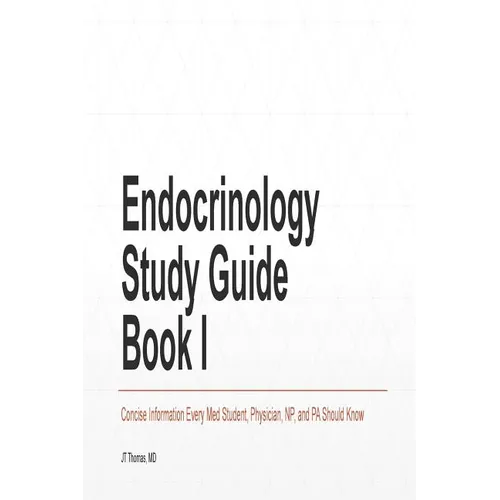Endocrinology Study Guide Book I: Concise Information That Medical Students, Nurse Practitioners, Physician Assistants, and Resident Physicians Should - Paperback