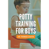 Potty Training for Boys in 3 Days: Step-by-Step Guide to Get Your Toddler Diaper Free, No-Stress Toilet Training. - Paperback