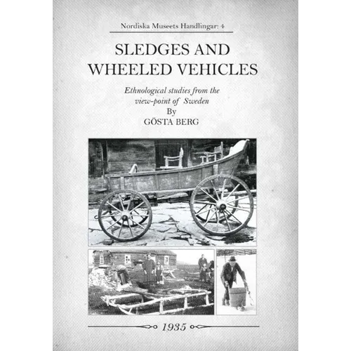 Sledges and Wheeled Vehicles: Ethnological studies from the view-point of Sweden - Paperback