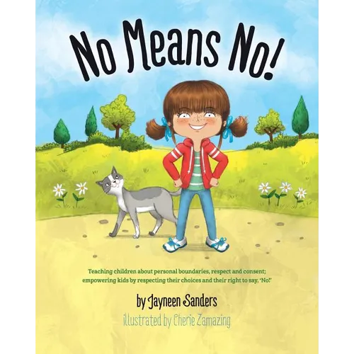 No Means No!: Teaching personal boundaries, consent; empowering children by respecting their choices and right to say 'no!' - Paperback
