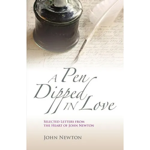 A Pen Dipped in Love: Selected Letters from John Newton - Paperback