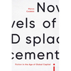 Novels of Displacement: Fiction in the Age of Global Capital - Hardcover