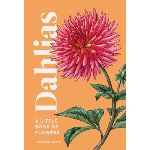 Dahlias: A Little Book of Flowers - Hardcover