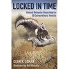 Locked in Time: Animal Behavior Unearthed in 50 Extraordinary Fossils - Paperback