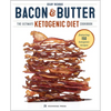 Bacon & Butter: The Ultimate Ketogenic Diet Cookbook - Paperback