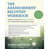 The Abandonment Recovery Workbook: Guidance Through the 5 Stages of Healing from Abandonment, Heartbreak, and Loss - Paperback