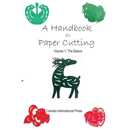 A Handbook for Paper Cutting Volume 1: The Basics - Paperback