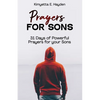 Prayers for Sons: 31 Days of Powerful Prayers for your Sons - Paperback