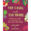 The Cook and the Rabbi: Recipes and Stories to Celebrate the Jewish Holidays - Hardcover