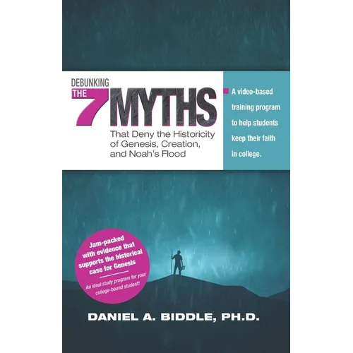 Debunking the Seven Myths that Deny the Historicity of Genesis, Creation, and Noah's Flood: A video-based training program to help students keep their - Paperback