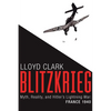 Blitzkrieg: Myth, Reality, and Hitler's Lightning War: France 1940 - Hardcover
