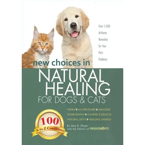 New Choices in Natural Healing for Dogs & Cats: Herbs, Acupressure, Massage, Homeopathy, Flower Essences, Natural Diets, Healing Energy - Paperback