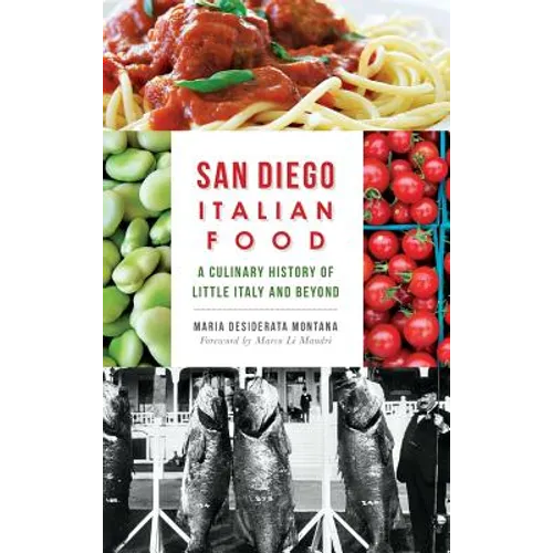 San Diego Italian Food: A Culinary History of Little Italy and Beyond - Hardcover