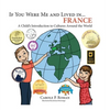 If You Were Me and Lived in... France: A Child's Introduction to Cultures Around the World - Hardcover