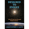 Designed to Evolve: Discovering God through Modern Science - Paperback