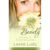 Authentic Beauty: The Shaping of a Set-Apart Young Woman - Paperback