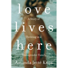 Love Lives Here: A Story of Thriving in a Transgender Family - Paperback