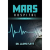 Mars Hospital: A Doctor's Novel - Hardcover