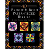 40 Bright & Bold Paper-Pieced Blocks - Paperback