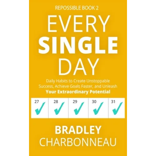Every Single Day: Daily Habits to Create Unstoppable Success, Achieve Goals Faster, and Unleash Your Extraordinary Potential - Hardcover