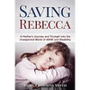 Saving Rebecca: A Mother's Journey and Triumph into the Unexpected World of ADHD and Disability - Paperback