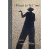 I Meant to Tell You - Paperback