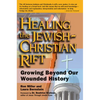 Healing the Jewish-Christian Rift: Growing Beyond Our Wounded History - Paperback