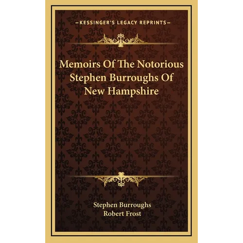 Memoirs Of The Notorious Stephen Burroughs Of New Hampshire - Hardcover