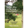 Mother Blue & The Deep Down Under: Stories Inspired by Caribou Ranch Open Space - Paperback
