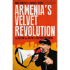 Armenia's Velvet Revolution: Authoritarian Decline and Civil Resistance in a Multipolar World - Paperback