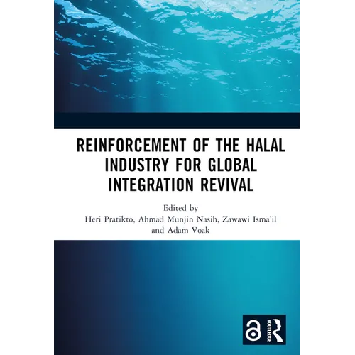 Reinforcement of the Halal Industry for Global Integration Revival: Proceedings of the 2nd International Conference on Halal Development (Ichad 2021), - Hardcover