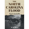 The North Carolina Flood: July 14, 15, 16, 1916 - Paperback