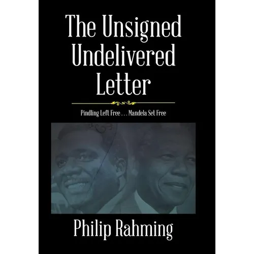 The Unsigned, Undelivered Letter: Pindling Left Free . . . Mandela Set Free - Hardcover