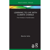 Learning to Live with Climate Change: From Anxiety to Transformation - Hardcover