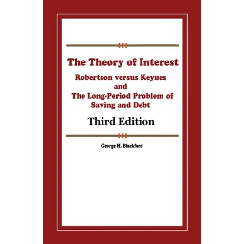 The Theory of Interest: Robertson versus Keynes and The Long-Period Problem of Saving and Debt - Paperback