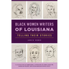 Black Women Writers of Louisiana: Telling Their Stories - Paperback