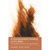 A Transformative Reading of the Bible: Explorations of Holistic Human Transformation - Hardcover