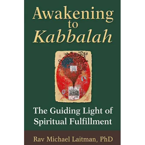 Awakening to Kabbalah: The Guiding Light of Spiritual Fulfillment - Paperback