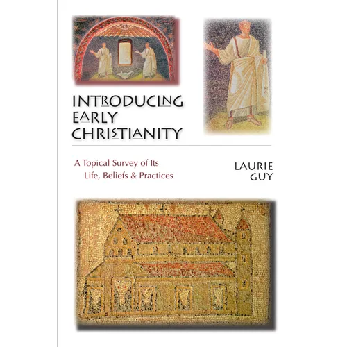 Introducing Early Christianity: A Topical Survey of Its Life, Beliefs Practices - Paperback