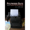 Pulpwood Days, Vol 2: Lives of the Pulp Writers - Paperback