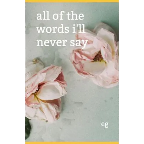 All of the Words I'll Never Say - Paperback