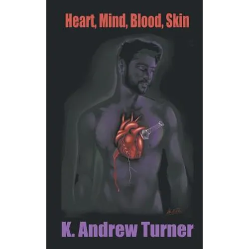 Heart, Mind, Blood, Skin - Hardcover