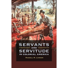 Servants and Servitude in Colonial America - Hardcover